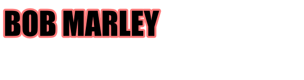 BOB MARLEY